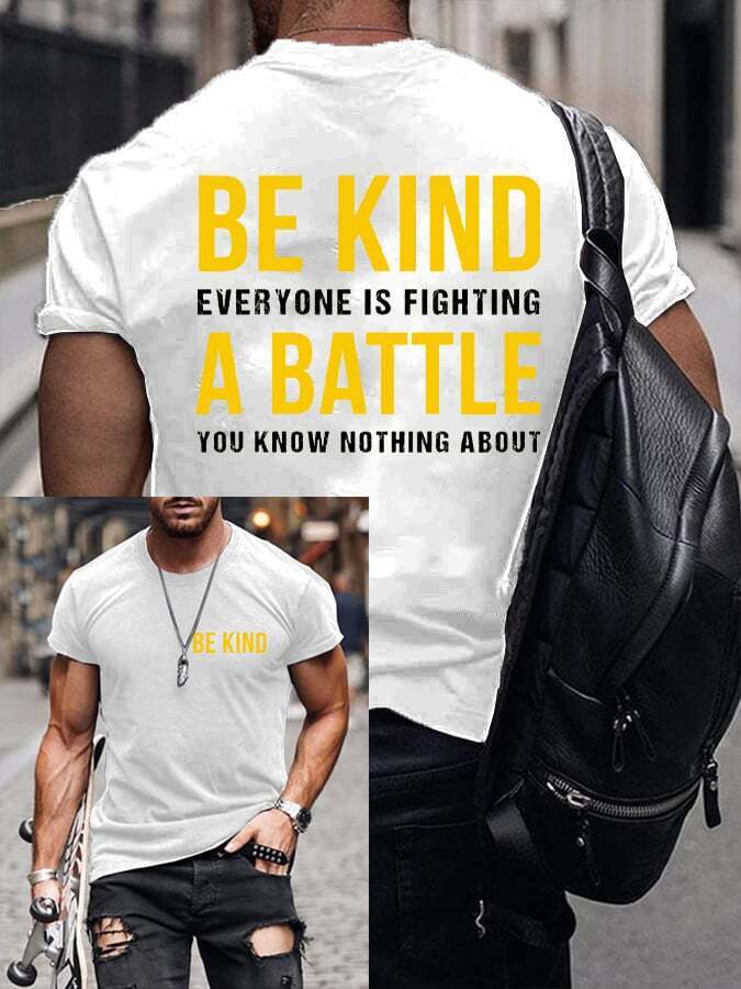 Men's Be Kind Everyone Is Fighting A Battle You Know Nothing About Print T-shirt
