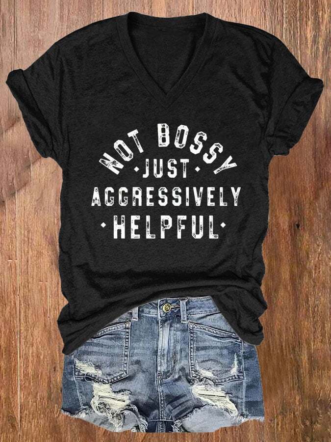 Not Bossy Just Aggressively Helpful Print Round Neck T-Shirt