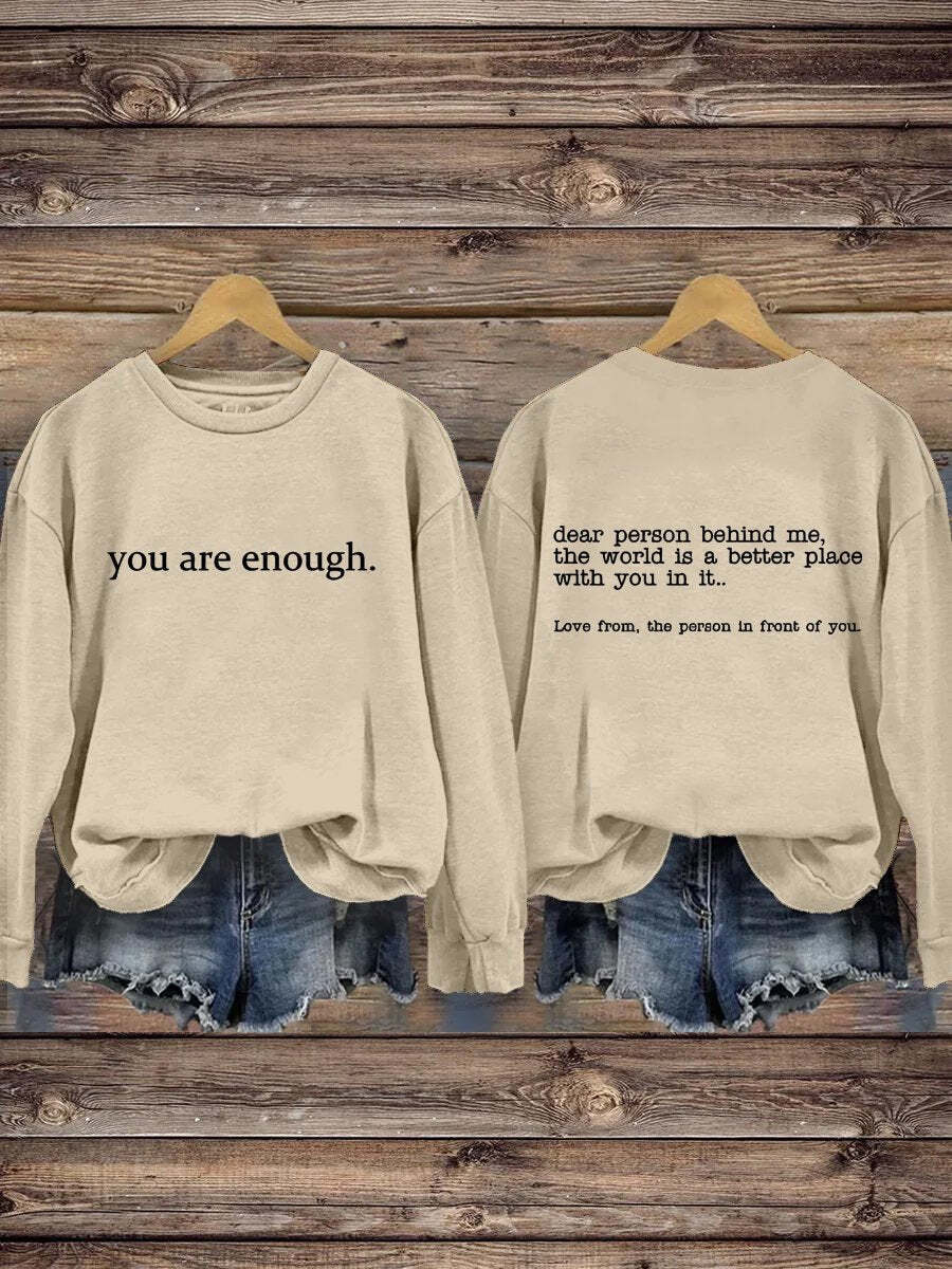 You Are Enough Dear Person Behind Me Inspirational Be Kind Mental Health Print Casual Sweatshirt