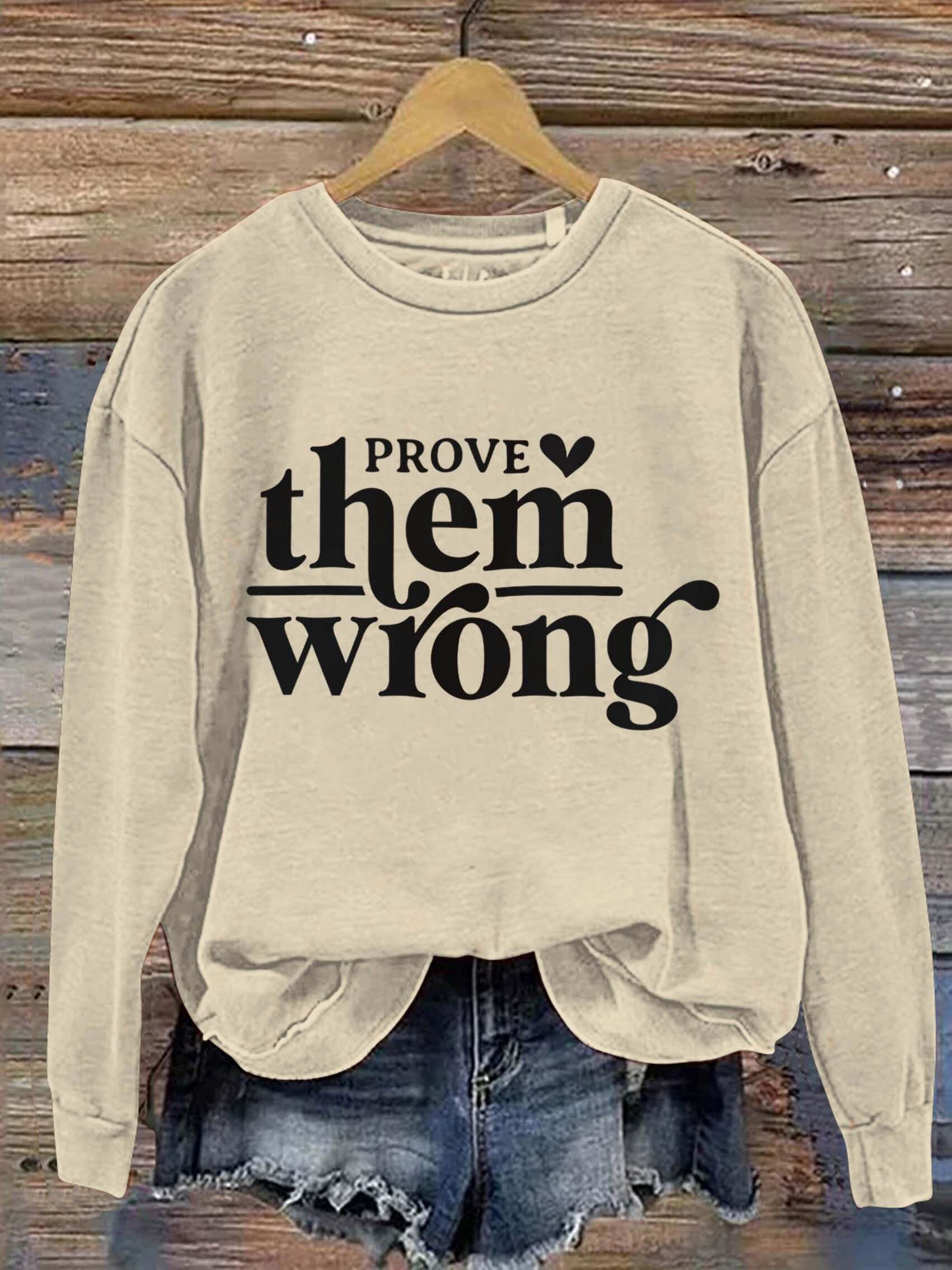 Prove Them Wrong Art Print Pattern Casual Sweatshirt