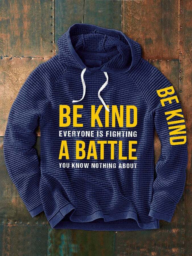 Men's Be Kind Everyone Is Fighting A Battle You Know Nothing About Print Waffle Hoodie