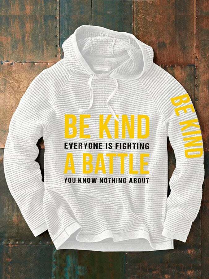Men's Be Kind Everyone Is Fighting A Battle You Know Nothing About Print Waffle Hoodie