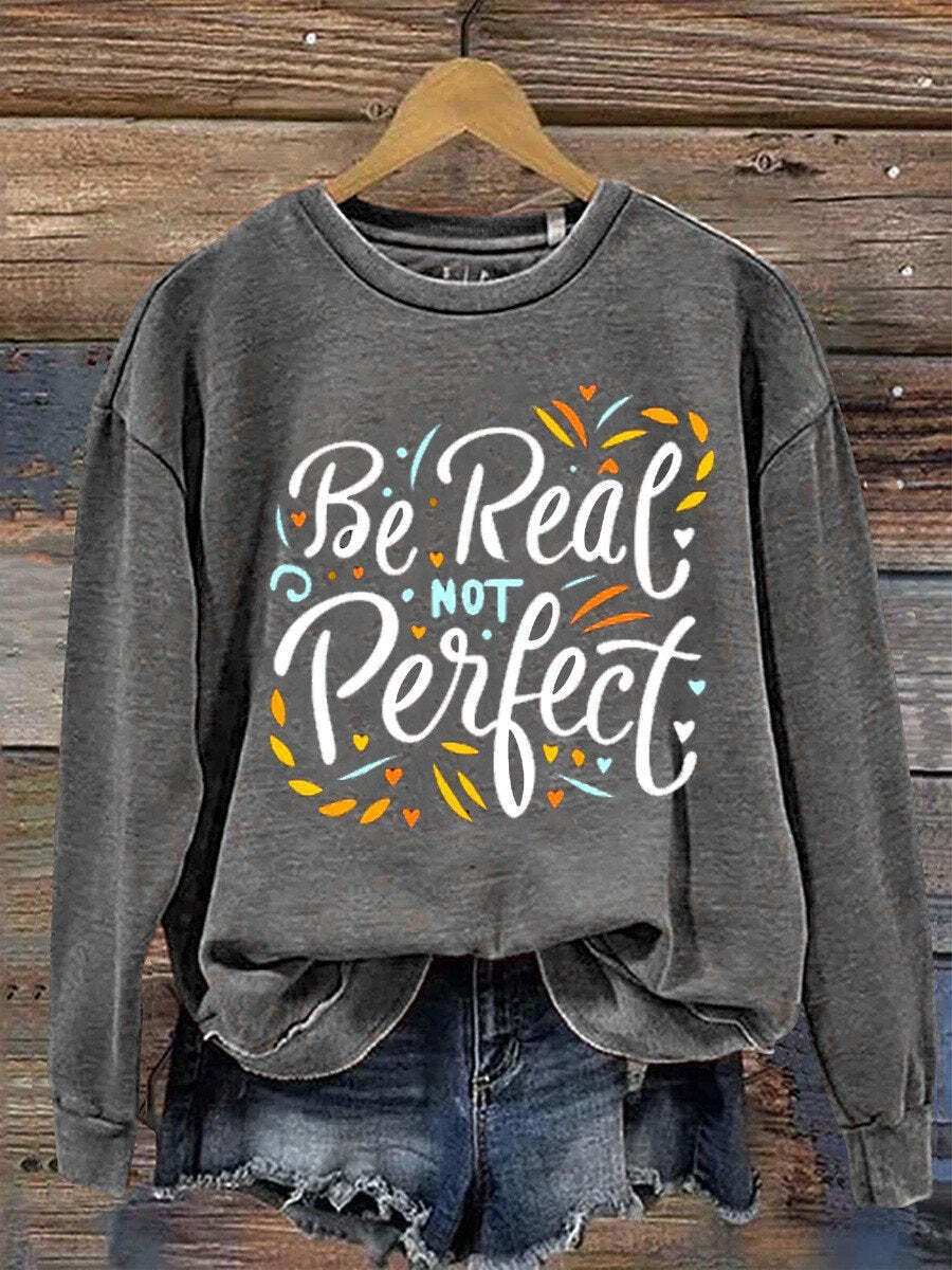 Be Real Not Perfect  Casual  Sweatshirt