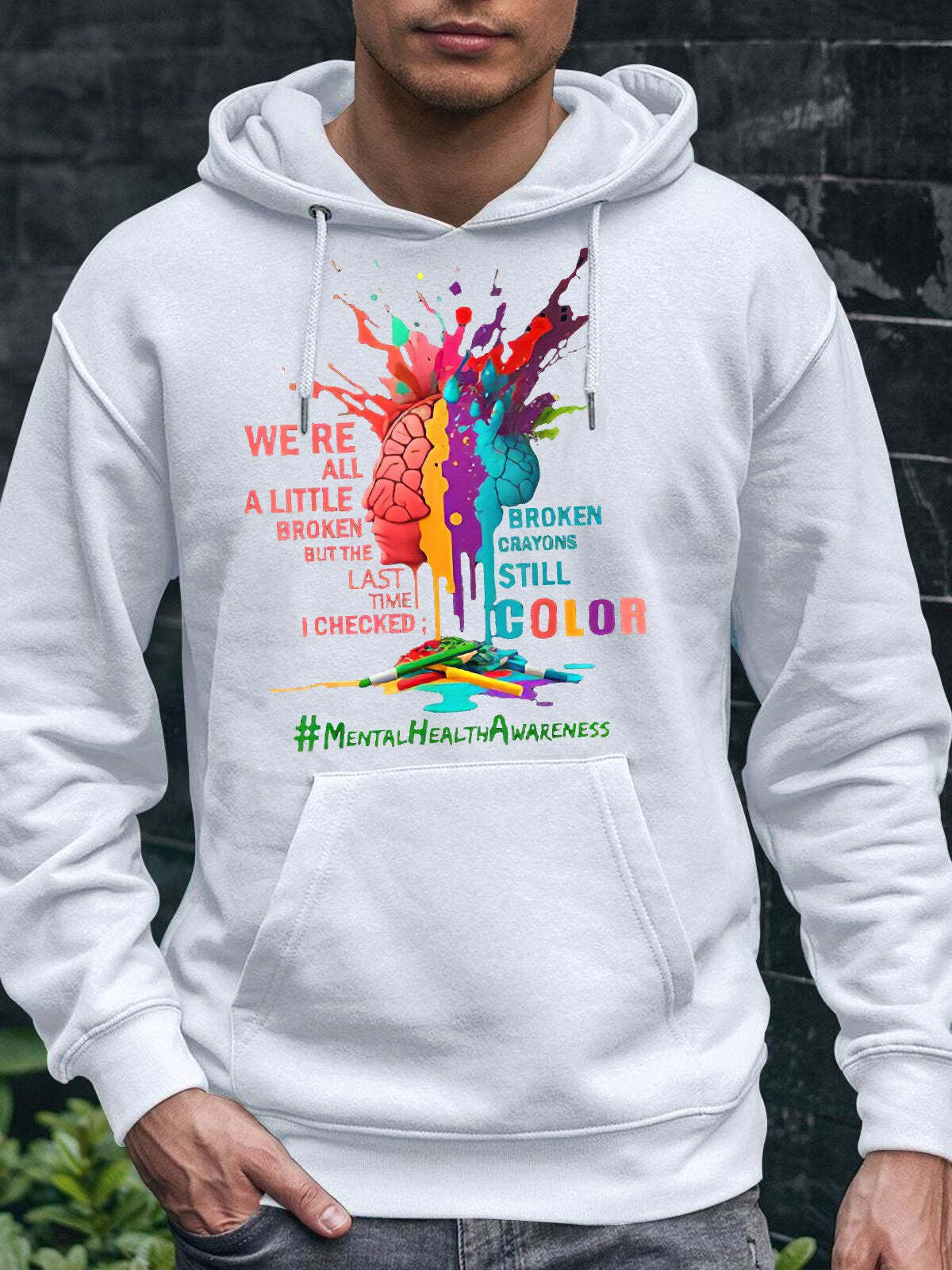 Men's We're All A Little Broken But The Last Time I Checked Broken Crayons Still Color Casual Hoodie