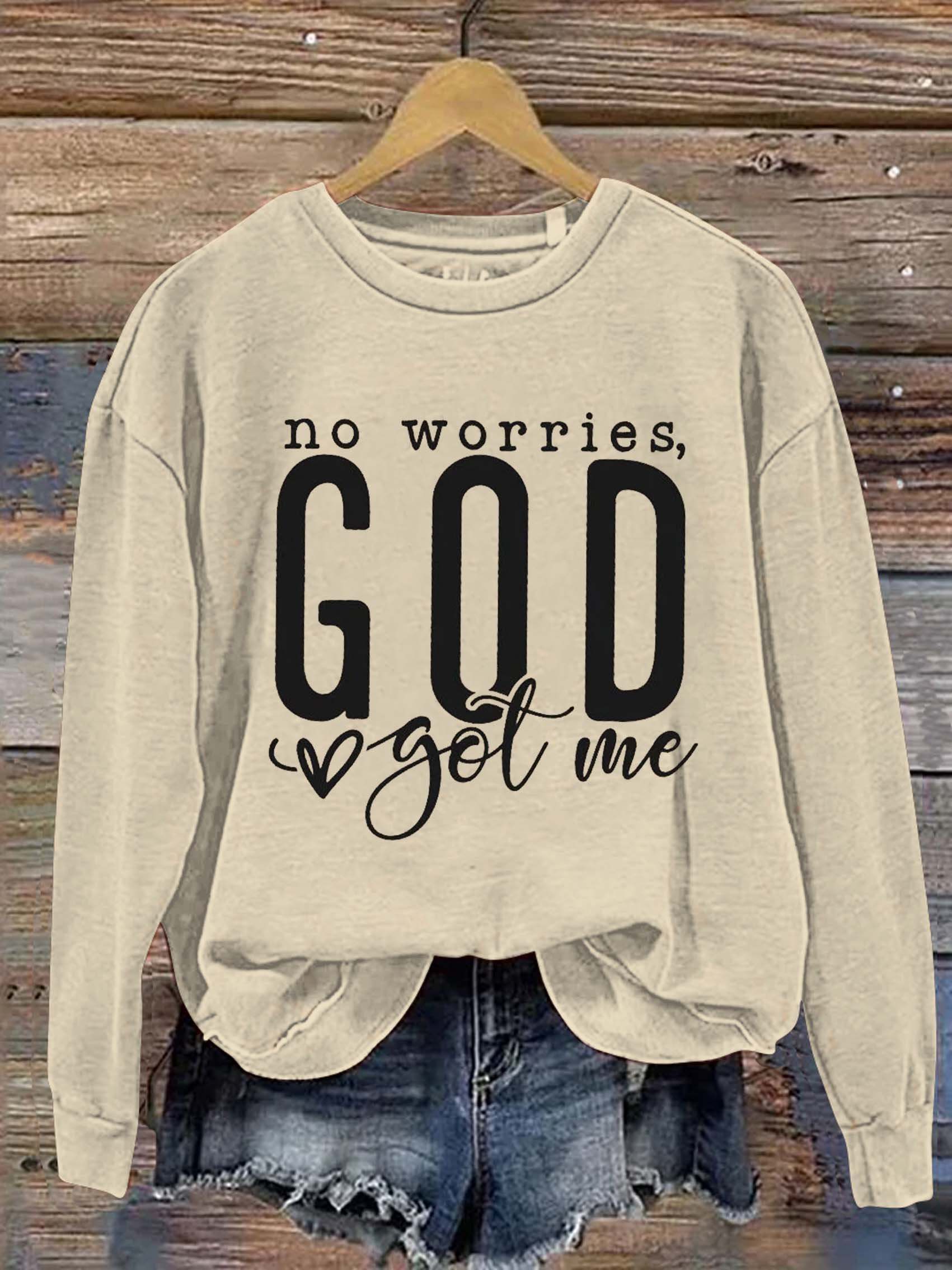 No Worries God Got Me Casual Sweatshirt